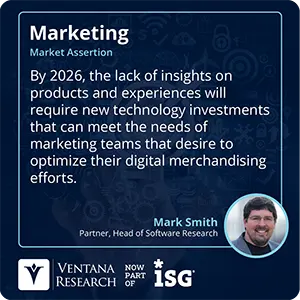 By 2026, the lack of insights on products and experiences will require new technology investments that can meet the needs of marketing teams that desire to optimize their digital merchandising efforts.