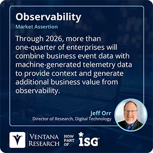 Through 2026, more than one-quarter of enterprises will combine business event data with machine-generated telemetry data to provide context and generate additional business value from observability.