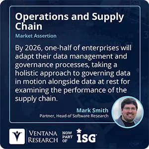 By 2026, one-half of enterprises will adapt their data management and governance processes, taking a holistic approach to governing data in motion alongside data at rest for examining the performance of the supply chain.