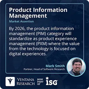 By 2026, the product information management (PIM) category will standardize as product experience management (PXM) where the value from the technology is focused on digital experiences.
