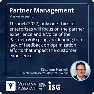 Through 2027, only one-third of enterprises will focus on the partner experience and a Voice of the Partner (VoP) program, leading to a lack of feedback on optimization efforts that impact the customer experience. 