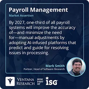 By 2027, one-third of all payroll systems will improve the accuracy of—and minimize the need for—manual adjustments by adopting AI-infused platforms that predict and guide for resolving issues in processing. 
