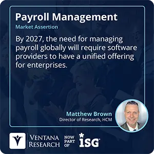 By 2027, the need for managing payroll globally will require software providers to have a unified offering for enterprises.