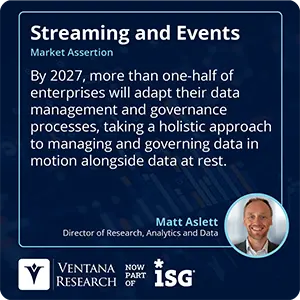 By 2027, more than one-half of enterprises will adapt their data management and governance processes, taking a holistic approach to managing and governing data in motion alongside data at rest.